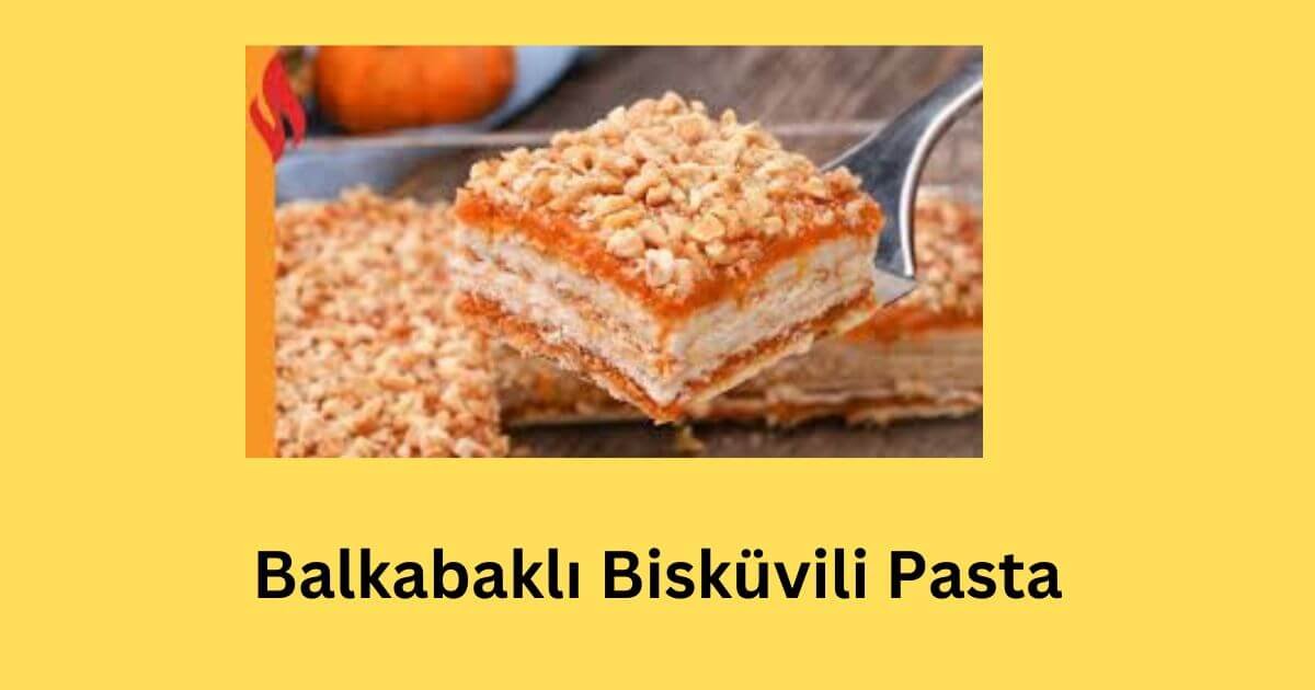 Balkabaklı Bisküvili Pasta