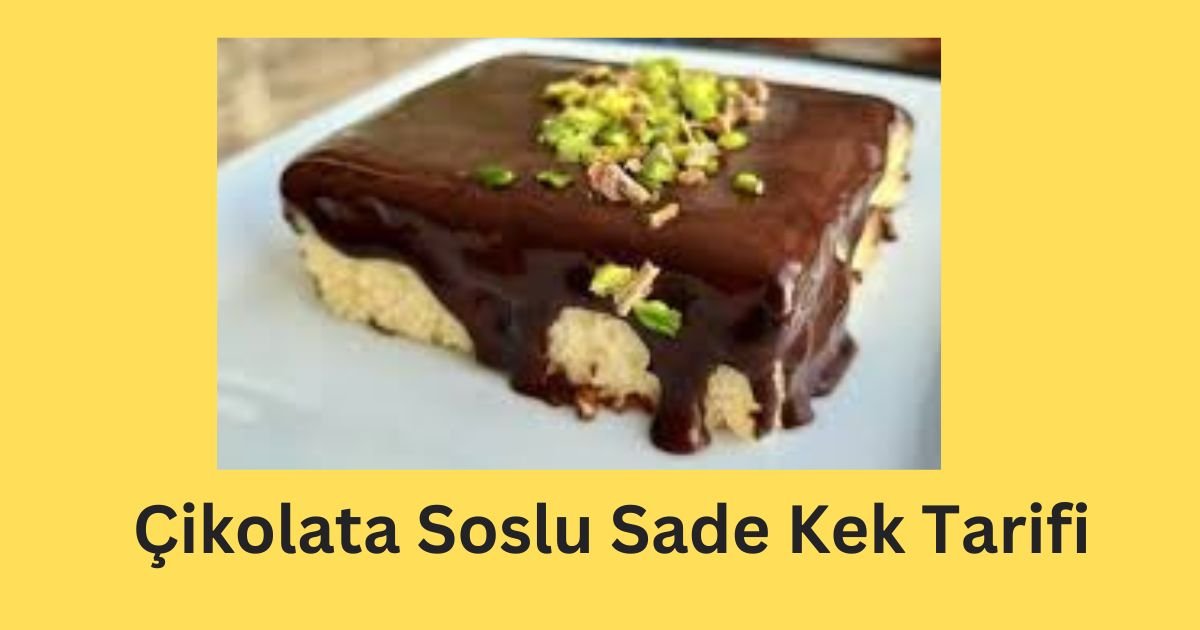 Çikolata Soslu Sade Kek Tarifi