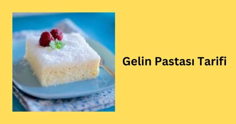 Gelin Pastası Tarifi