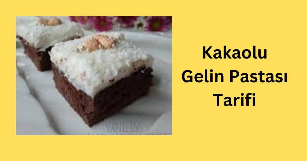 Kakaolu Gelin Pastası Tarifi