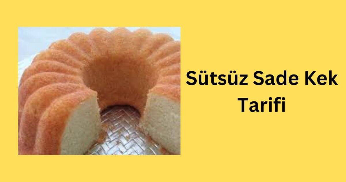 Sütsüz Sade Kek Tarifi