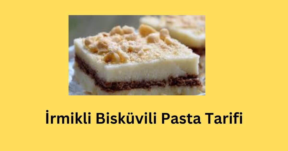 İrmikli Bisküvili Pasta Tarifi