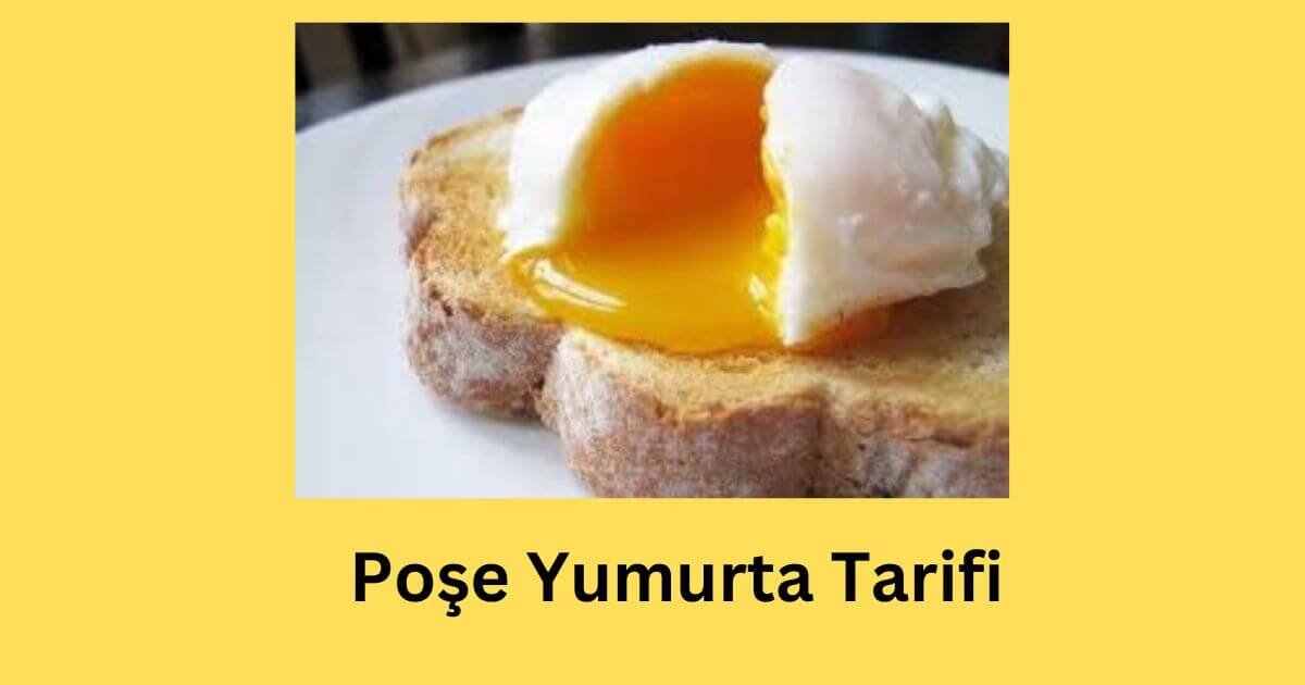 Poşe Yumurta Tarifi