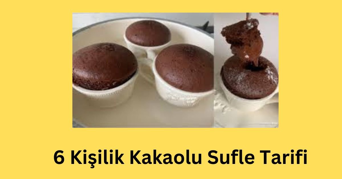 6 Kişilik Kakaolu Sufle Tarifi