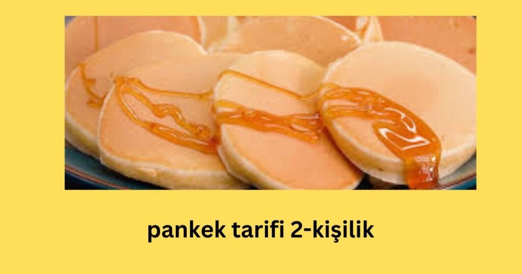 Pankek Tarifi 2 Kişilik