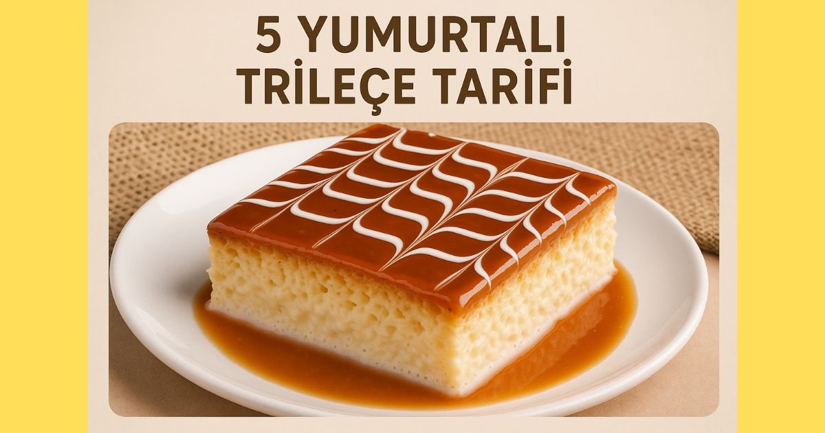 5 Yumurtalı Trileçe Tarifi