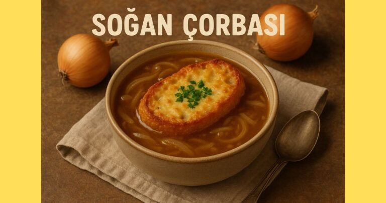 Soğan Çorbası Tarifi