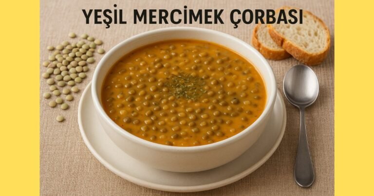 Yeşil Mercimek Çorbası Tarifi