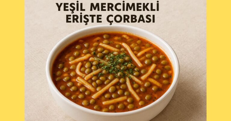 Yeşil Mercimekli Erişte Çorbası Tarifi
